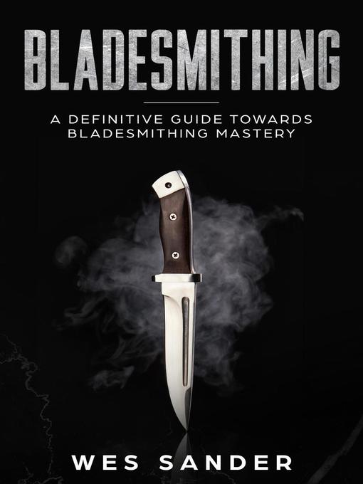 Title details for Bladesmithing by Wes Sander - Available